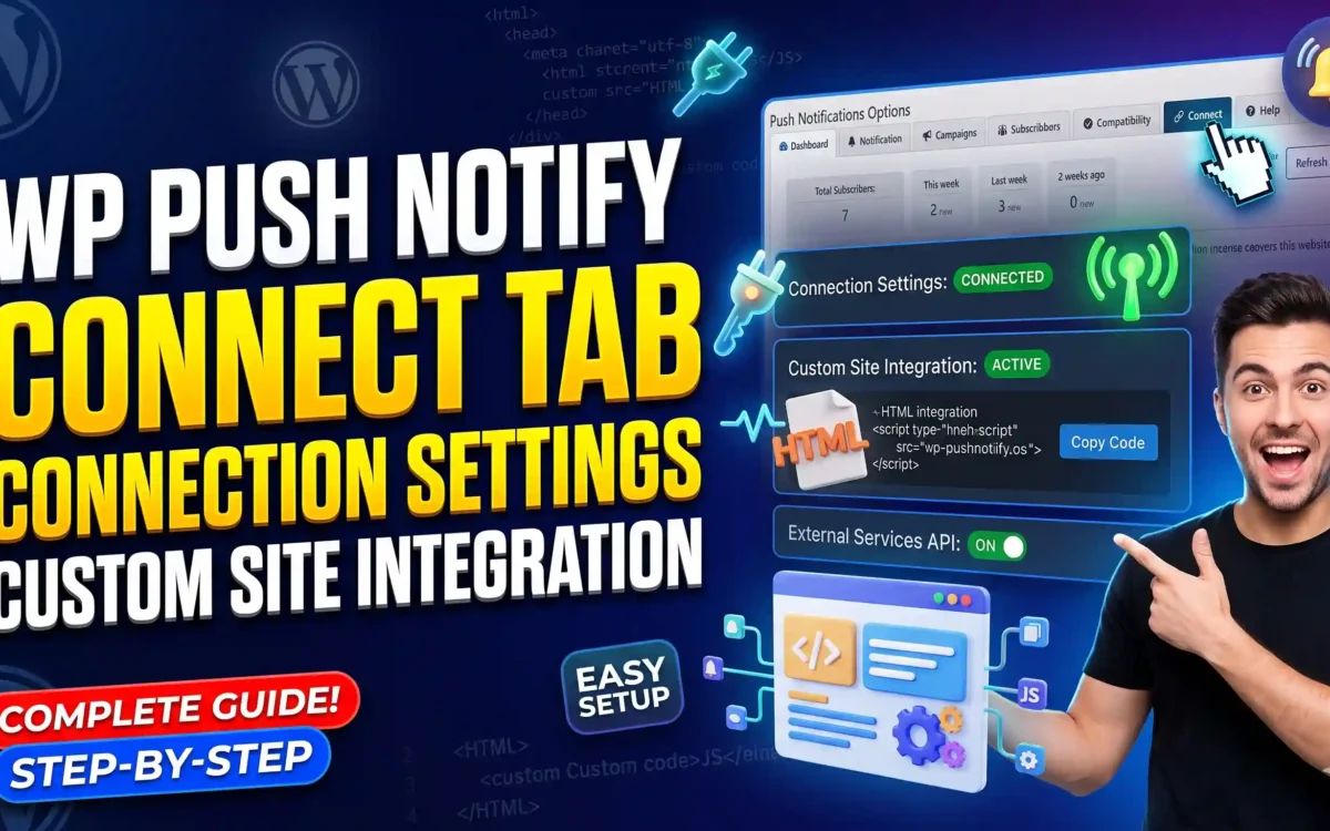 WP Push Notify Connect Tab Guide: Connection Settings and Custom Site Integration